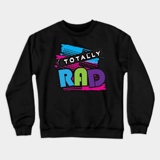 Totally Rad 80s text design Crewneck Sweatshirt